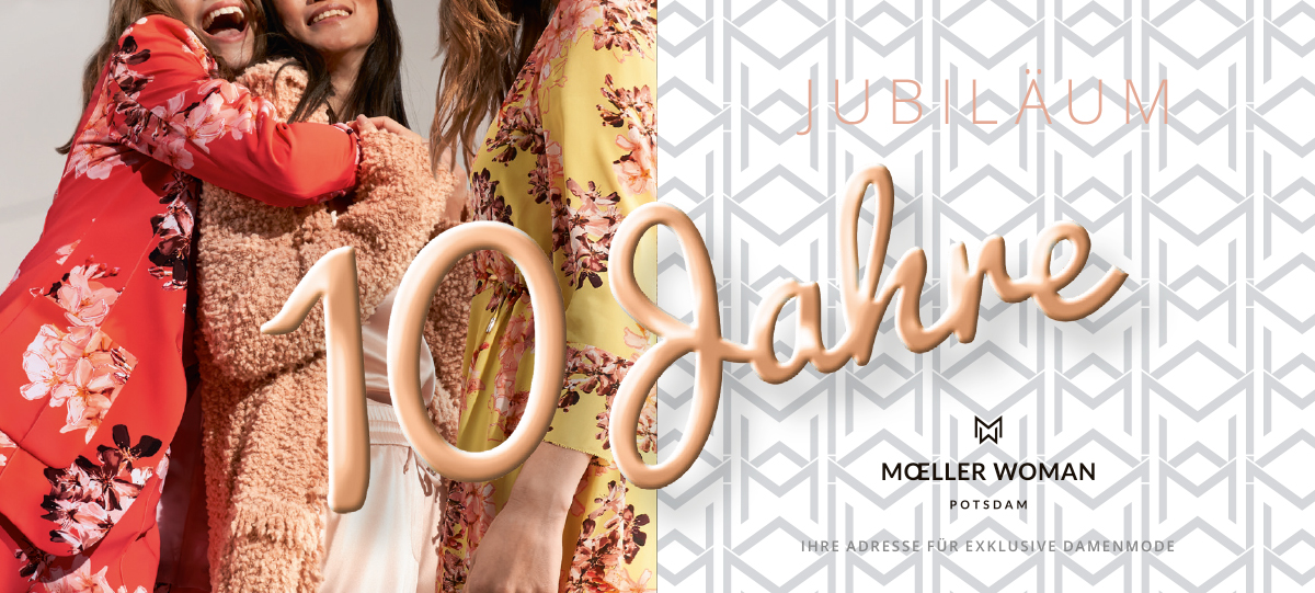 JUBILÄUM - 10 Jahre MOELLER WOMAN